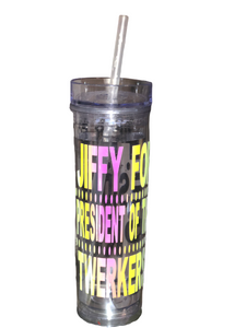 Clear Holographic "JIFFY FOR PRESIDENTS OF THE TWERKERS" Tumbler